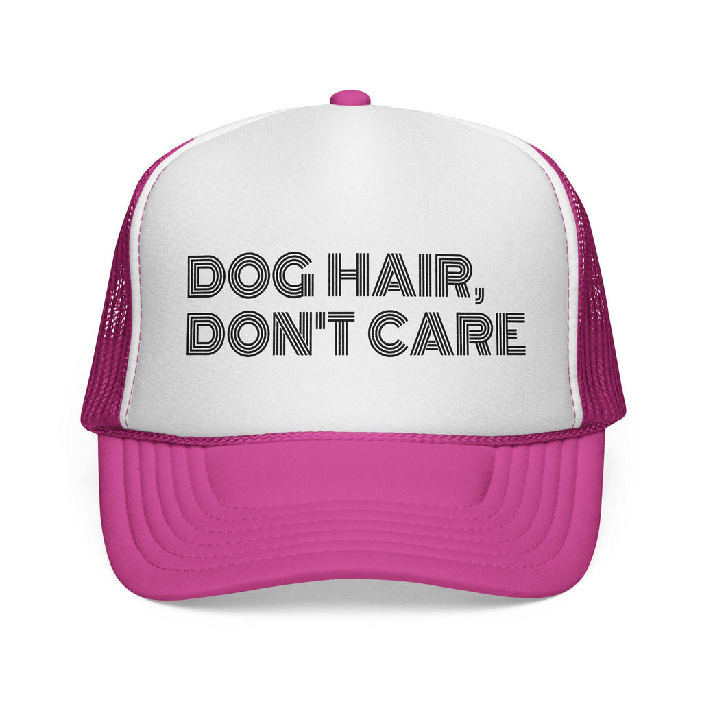Dog Hair Don't Care Trucker Cap: Pet Lover Gift
