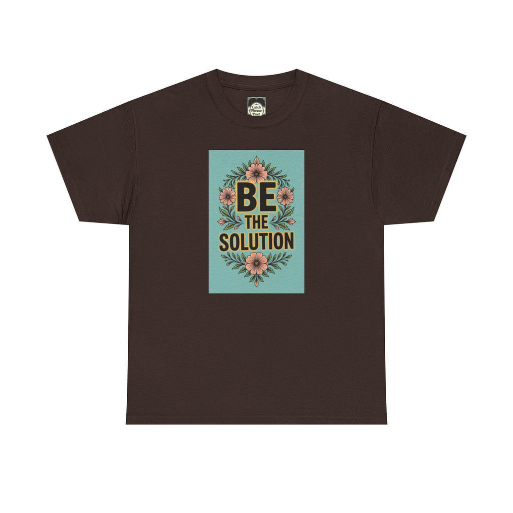 Be The Solution Cotton Tee – Eco-Friendly Positive Vibes Apparel