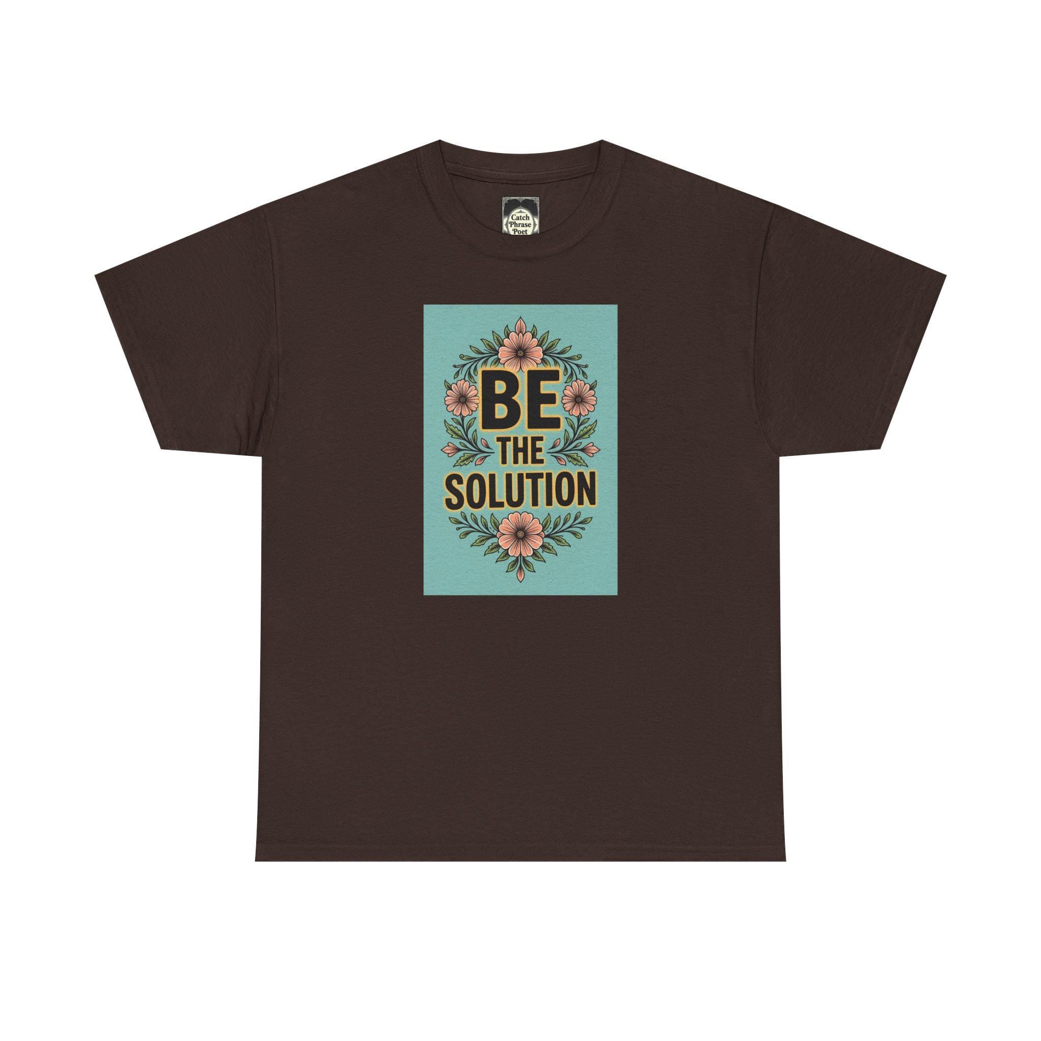 Be The Solution Cotton Tee – Eco-Friendly Positive Vibes Apparel