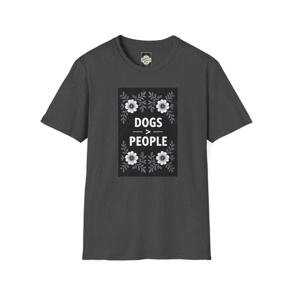Funny Dog Lover T-Shirt: Dogs > People