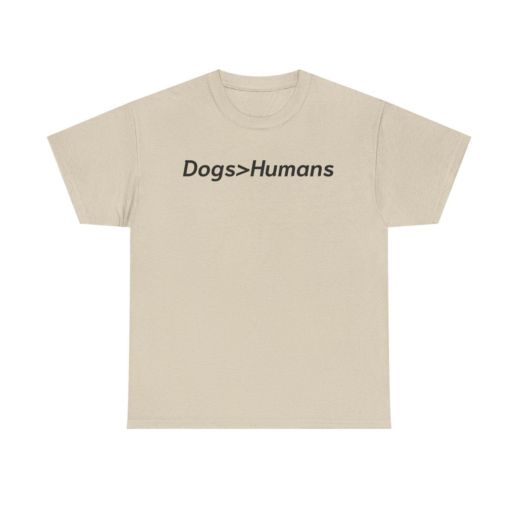 Dogs>Humans Graphic Tee: Funny Dog Lover Unisex T-Shirt