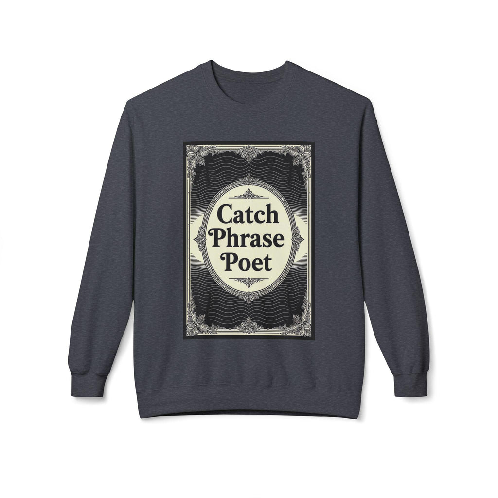 Catch Phrase Poet Crewneck Sweatshirt - Unisex Fleece