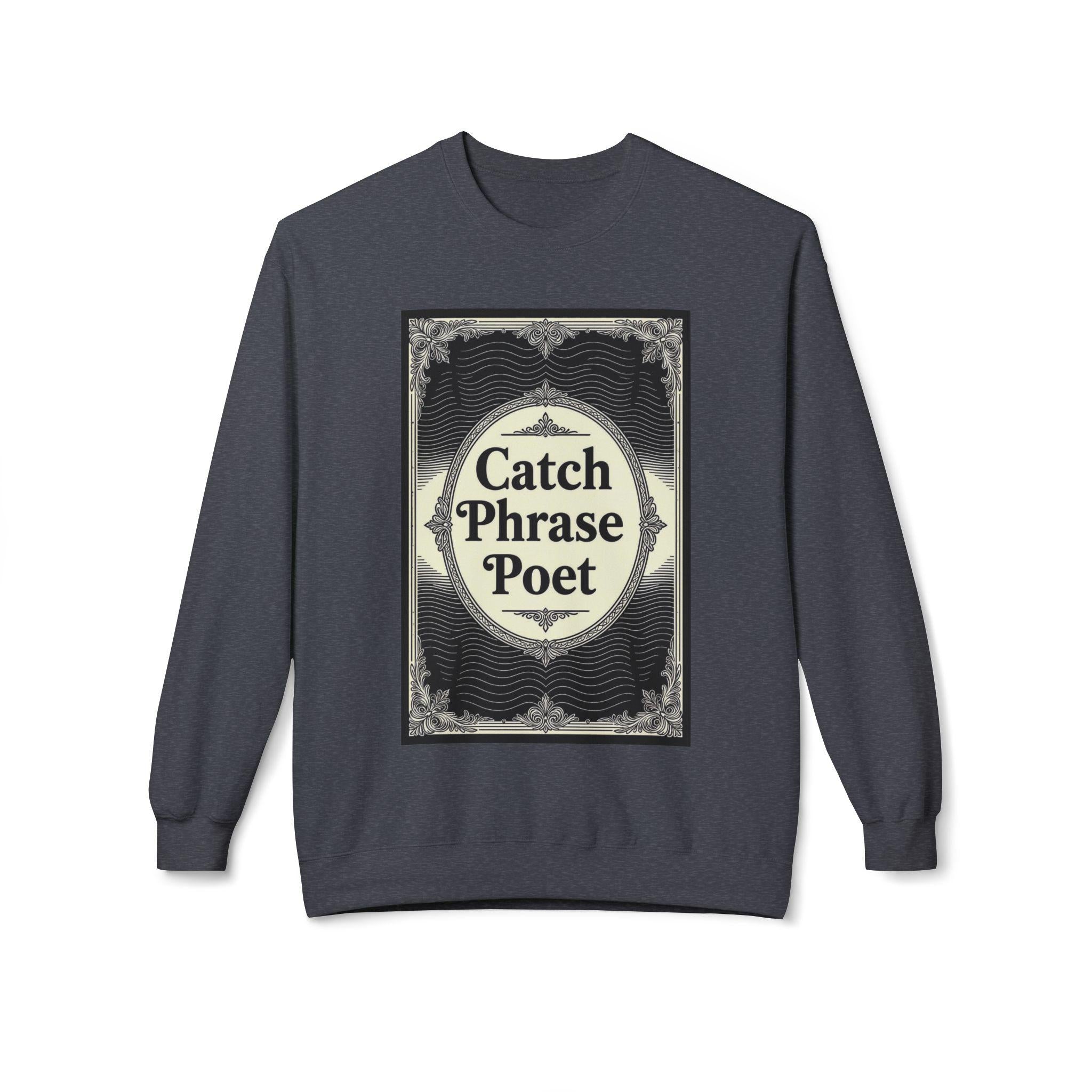 Catch Phrase Poet Crewneck Sweatshirt - Unisex Fleece