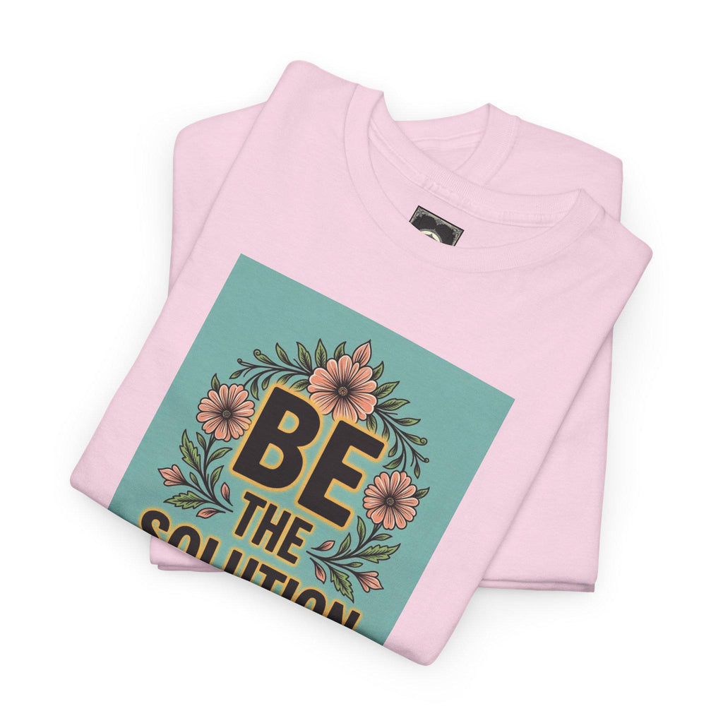 Be The Solution Cotton Tee – Eco-Friendly Positive Vibes Apparel