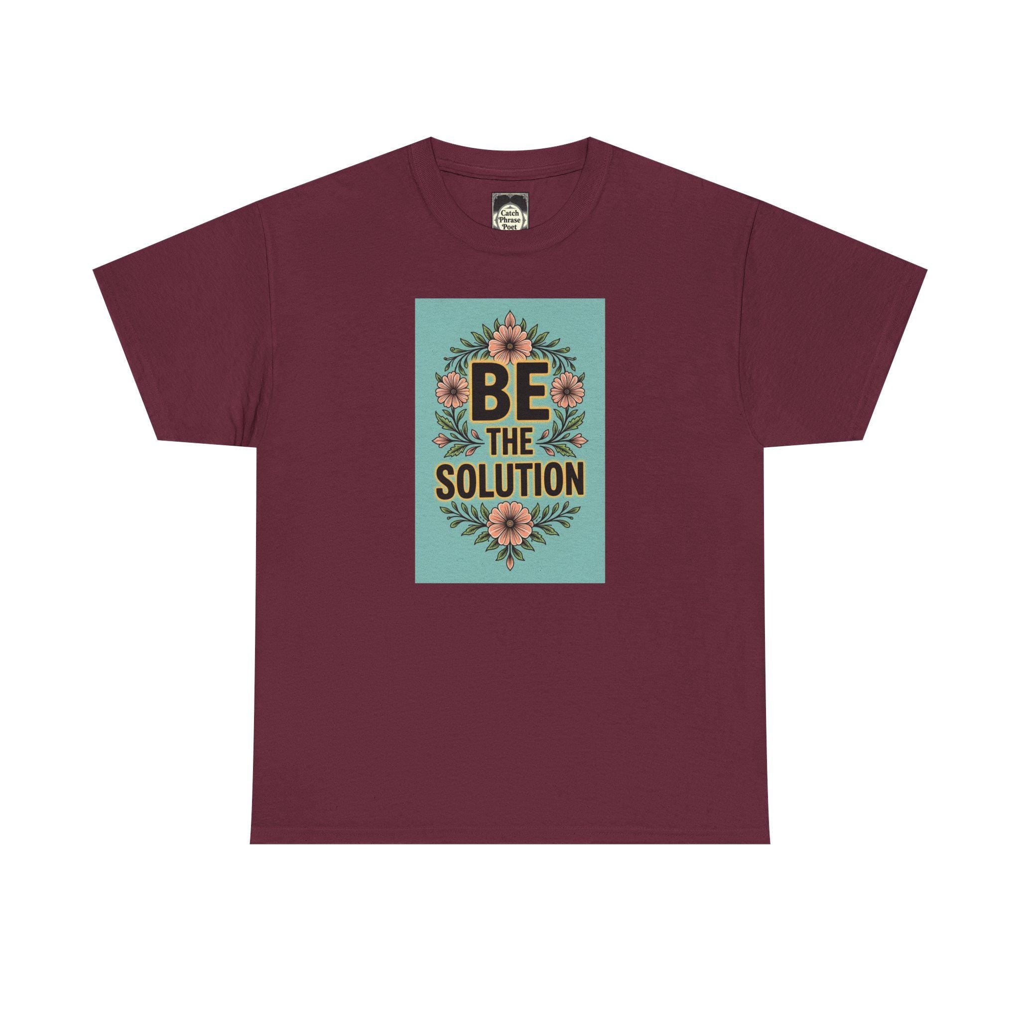 Be The Solution Cotton Tee – Eco-Friendly Positive Vibes Apparel